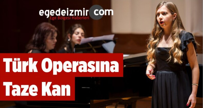 Türk Operasına Taze Kan