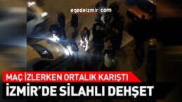 İzmir’deki Silahlı Kavgada 1 Kişi Yaralandı
