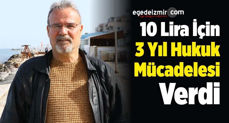 10 Lira İçin 3 Yıl Hukuk Mücadelesi Verdi