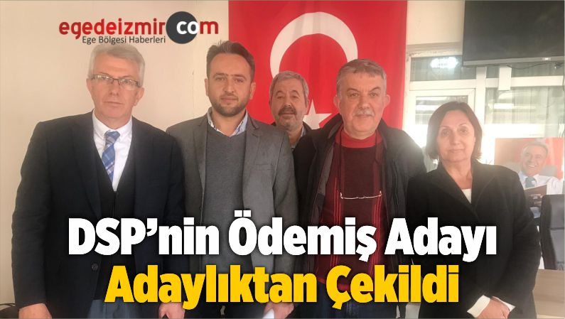 Ödemiş Adayı Adaylıktan Çekildi
