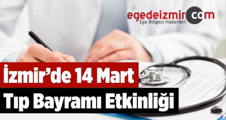 İzmir’de 14 Mart Tıp Bayramı Etkinliği