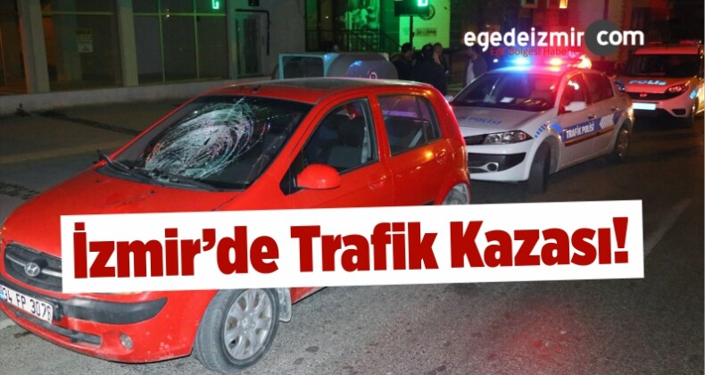 İzmir’de Trafik Kazası: 1 Kişi Ağır Yaralı