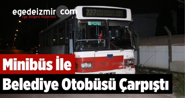 Feci Kaza! Minibüs İle Belediye Otobüsü Çarpıştı