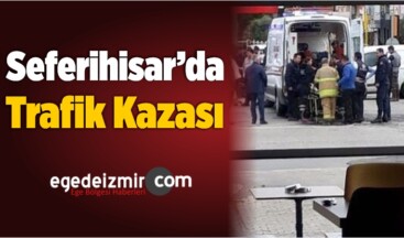 İzmir’in Seferihisar İlçesinde Trafik Kazası