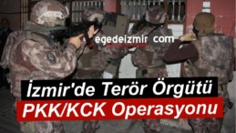 İzmir’de Terör Örgütü PKK/KCK Operasyonu
