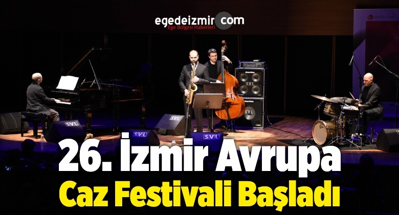26. İzmir Avrupa Caz Festivali Başladı