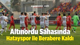 Altınordu Sahasında Hatayspor ile 2-2 Berabere Kaldı