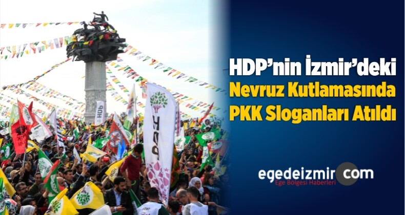 HDP’nin İzmir’deki Nevruz Kutlamasında PKK Sloganları Atıldı
