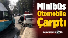 İzmir’de Minibüs Otomobile Çarptı