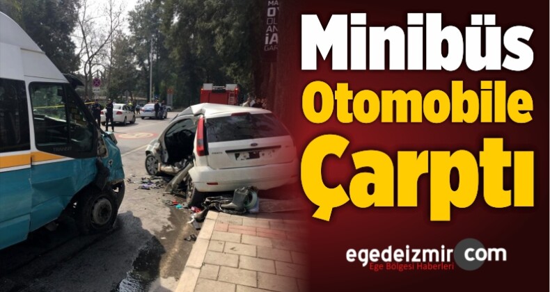 İzmir’de Minibüs Otomobile Çarptı