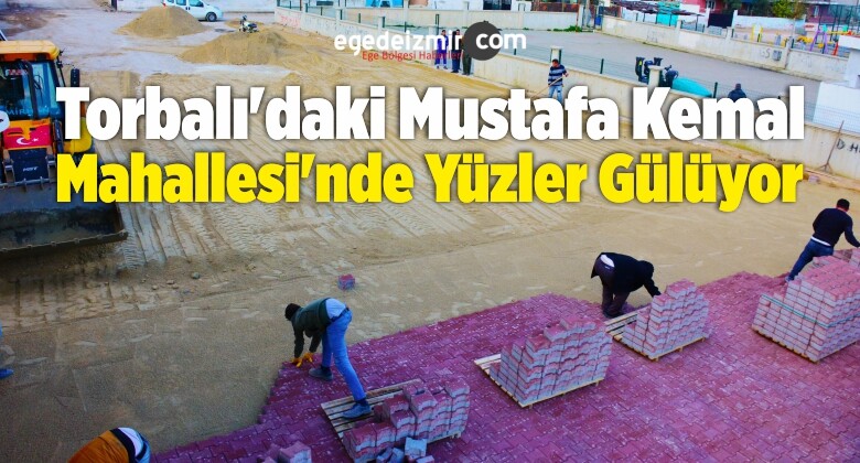 Torbalı’daki Mustafa Kemal Mahallesi’nde Yüzler Gülüyor