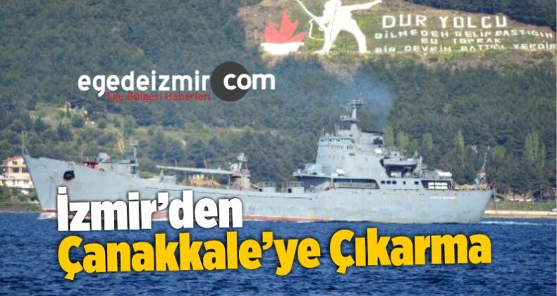 İzmir’den Çanakkale’ye Binlerce Kişilik Çıkarma