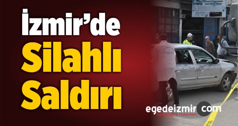 İzmir’de Silahlı Saldırı: 1 Yaralı