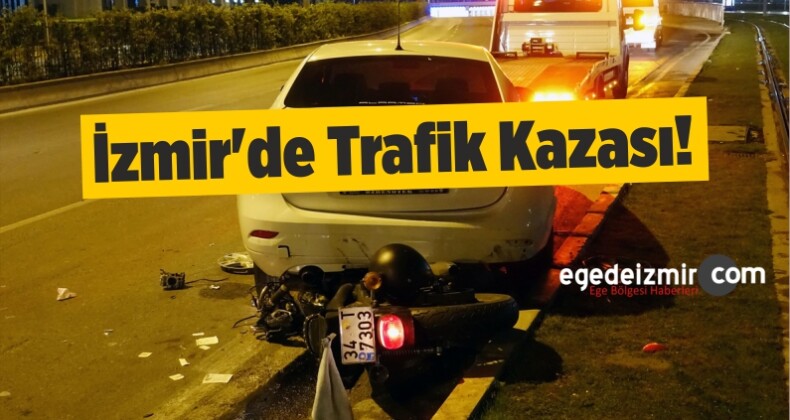 İzmir’de Trafik Kazaları: 1 Ölü, 1 Yaralı