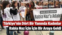 Türkiye’nin Dört Bir Yanında Kadınlar Rabia Naz İçin İçin Bir Araya Geldi