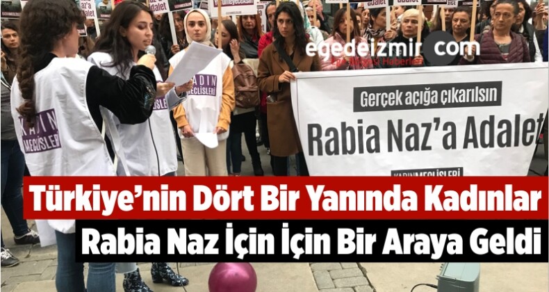 Türkiye’nin Dört Bir Yanında Kadınlar Rabia Naz İçin İçin Bir Araya Geldi