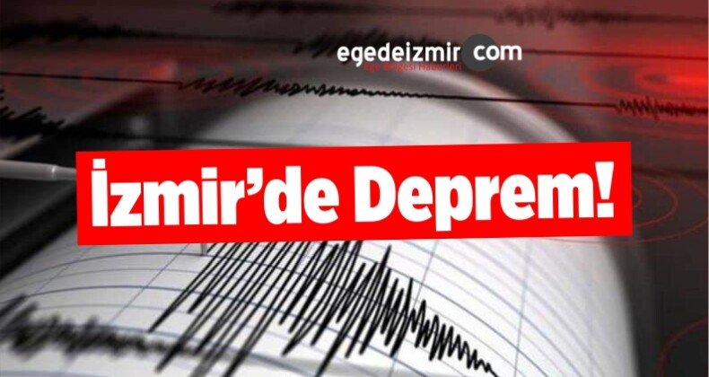 İzmir’de Deprem!