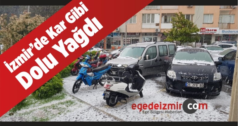 İzmir Tire’de Kar Gibi Dolu Yağdı