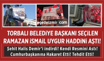 CHP’den Torbalı Belediye Başkanı Seçilen Ramazan ismail Uygur Haddini Aştı!