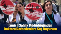 İzmir İl Sağlık Müdürlüğünden Doktoru Darbedenlere Suç Duyurusu
