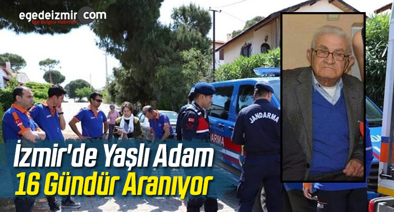 İzmir’de Yaşlı Adam 16 Gündür Aranıyor