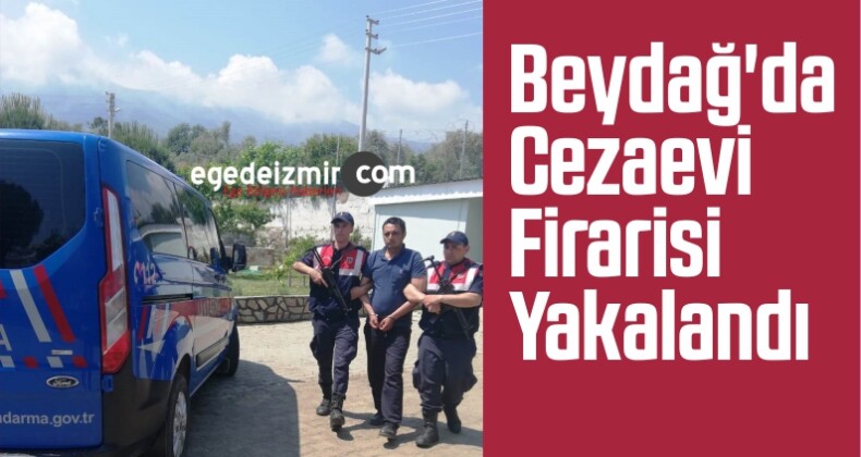Beydağ’da Cezaevi Firarisi Yakalandı