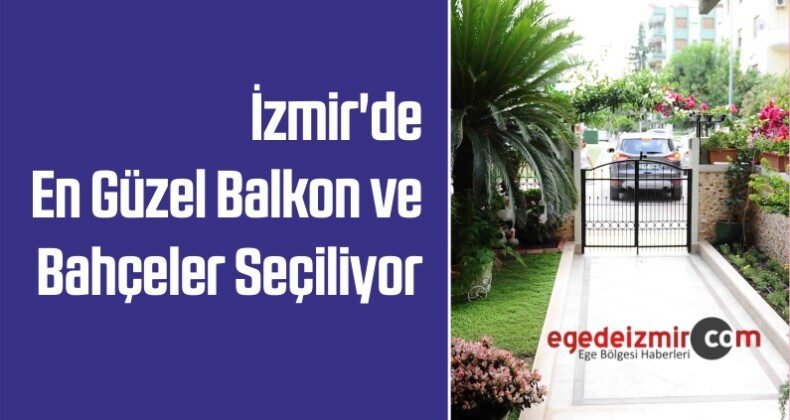 İzmir’de En Güzel Balkon ve Bahçeler Seçiliyor