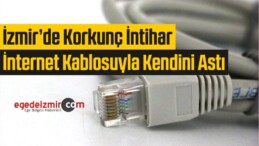 İzmir Karabağlar’da Korkunç İntihar! Kendisini İnternet Kablosuyla Astı