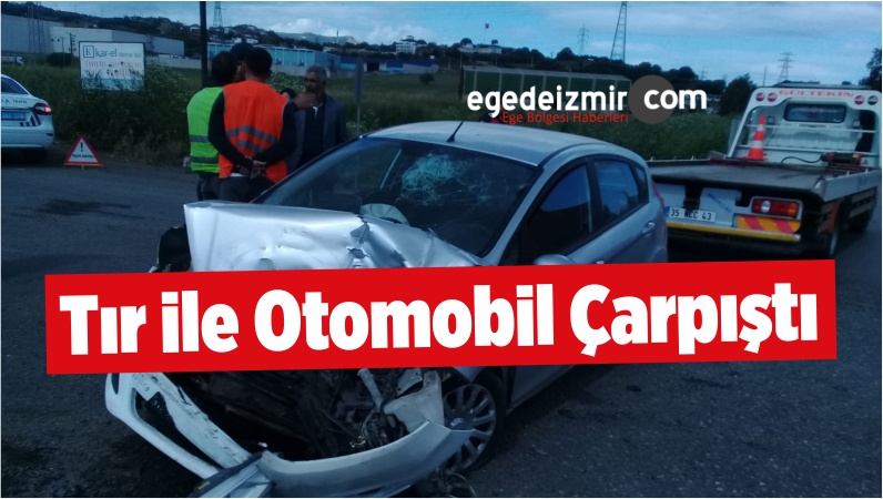 Tır ile Otomobil Çarpıştı