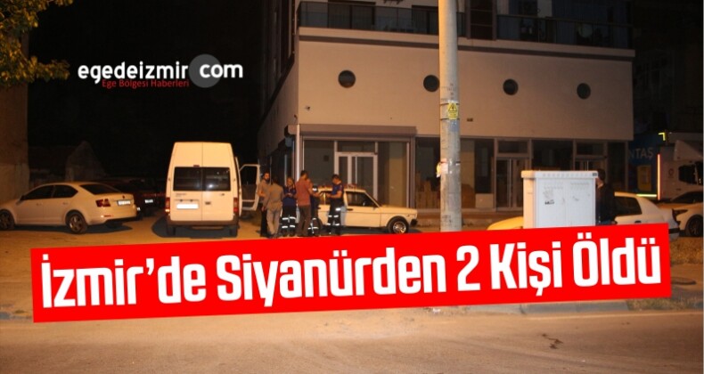 İzmir’de Siyanürden 2 Kişi Öldü