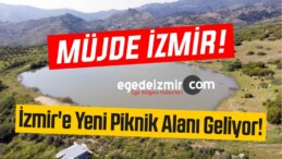 İzmir’e Yeni Piknik Alanı Geliyor! Mesire Alanı Yapımı İçin Çalışmalar Başladı