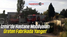 İzmir’de Hastane Mobilyaları Üreten Fabrikada Yangın!