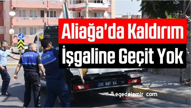 Aliağa'da Kaldırım İşgaline Geçit Yok