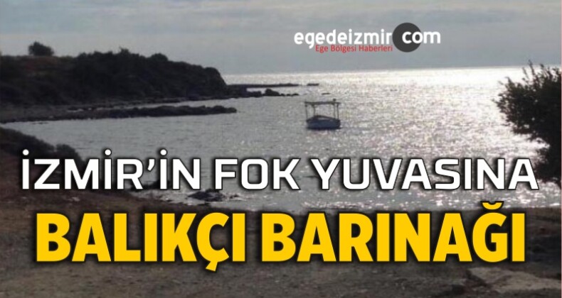 İzmir Seferihisar ve Urla İlçelerinde Balıkçı Barınağı Geliyor!