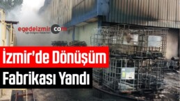 İzmir’de Geri Dönüşüm Fabrikası Yandı