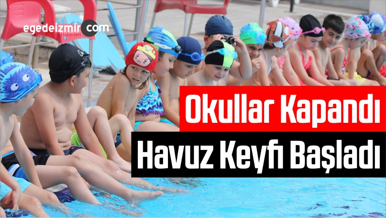 Okullar Kapandı Havuz Keyfi Başladı