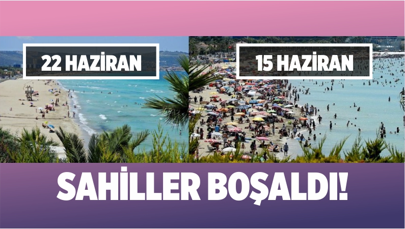 SAHİLLER BOŞALDI!