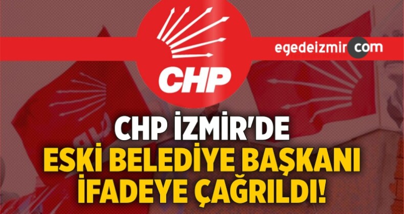 CHP İzmir’de Disiplin Süreci! Tütüncüoğlu İfade Verecek