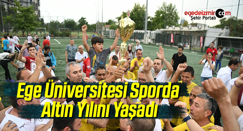 Ege Üniversitesi Sporda Altın Yılını Yaşadı