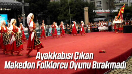 Ayakkabısı Çıkan Makedon Folklorcu Oyunu Bırakmadı