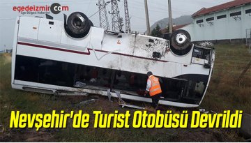 Nevşehir’de Turist Otobüsü Devrildi