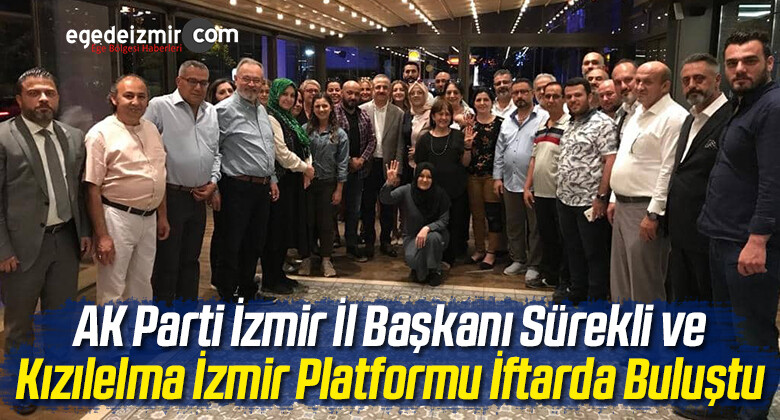 Başkan Sürekli ve Kızılelma İzmir Platformu İftarda Buluştu