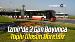 İzmir’de 3 Gün Boyunca Toplu Ulaşım Ücretsiz