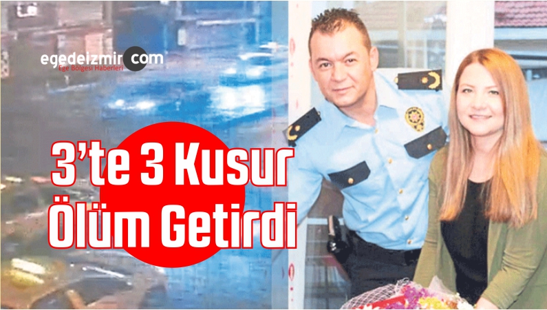3’te 3 Kusur Ölüm Getirdi