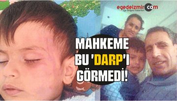 Mahkeme Bu ‘Darp’ı Görmedi!