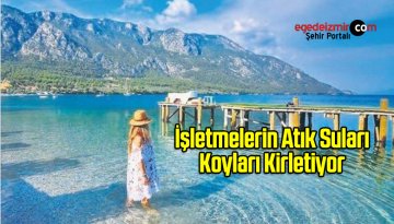 İşletmelerin Atık Suları Koyları Kirletiyor