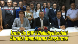İzmir’deki CHP’li Belediyelerdeki Akraba Atamalarına İlişkin Açıklama