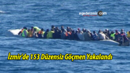 İzmir’de 153 Düzensiz Göçmen Yakalandı