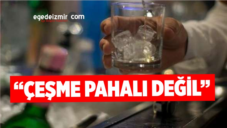 ÇEŞME PAHALI DEĞİLl