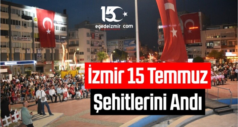 İzmir 15 Temmuz Şehitlerini Andı